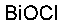 Bismuth (III) oxy chloride