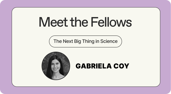 Meet the fellows - the Next Big Thing in Science - Gabriela Coy
