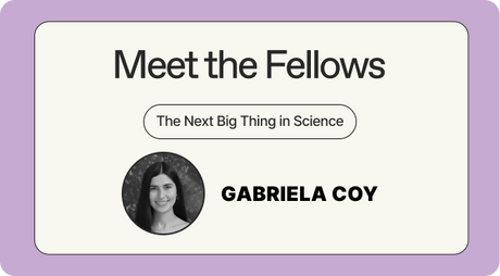 Meet the fellows - the Next Big Thing in Science - Gabriela Coy
