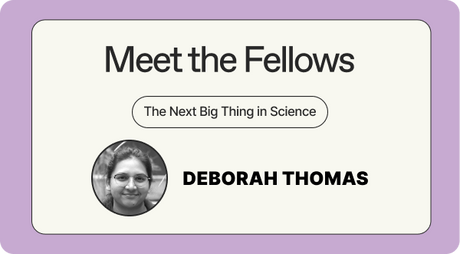 Meet the fellows - the Next Big Thing in Science - Deborah Thomas